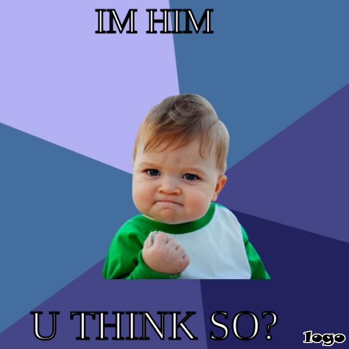 I'm him