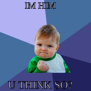 I'm him